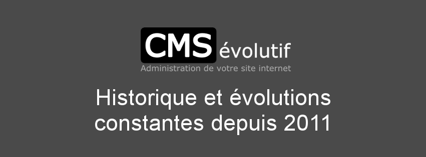 Historique et évolutions constantes du CMSévolutif depuis 2011